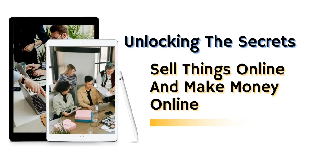 How To Sell Things Online And Make Money