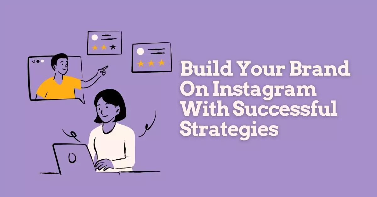 Build Your Brand On Instagram With Successful Strategies